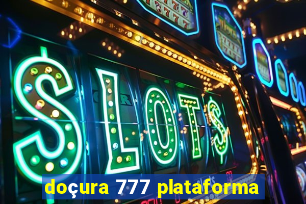 doçura 777 plataforma